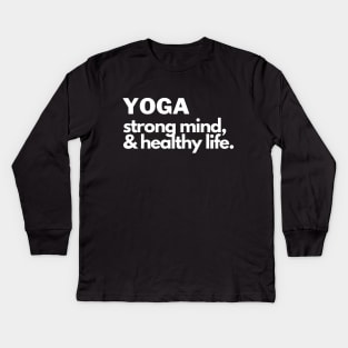 yoga, strong mind and & healthy life Kids Long Sleeve T-Shirt